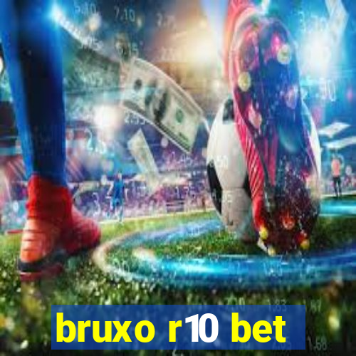 bruxo r10 bet